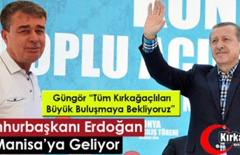 CUMHURBAŞKANI ERDOĞAN MANİSA’YA GELİYOR