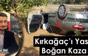 KIRKAĞAÇ’I YASA BOĞAN KAZA