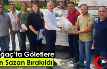 KIRKAĞAÇ’TA GÖLETLERE 16 BİN SAZAN BIRAKILDI