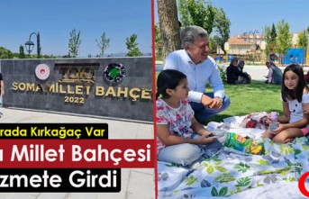 SOMA MİLLET BAHÇESİ HİZMETE GİRDİ..SIRADA KIRKAĞAÇ VAR