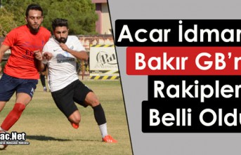 ACAR İDMAN ve BAKIR GB’NİN GRUBU BELLİ OLDU