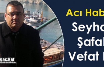 ACI HABER… SEYHAN ŞAFAK VEFAT ETTİ