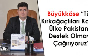 BÜYÜKKÖSE “KIRKAĞAÇLILARI KARDEŞ PAKİSTAN’A...