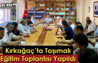 KIRKAĞAÇ’TA “TAŞIMALI EĞİTİM” TOPLANTISI...