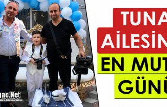 TUNA AİLESİNİN EN MUTLU GÜNÜ