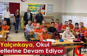 YALÇINKAYA, OKUL ZİYARETLERİNE DEVAM EDİYOR