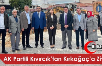 AK PARTİLİ KIVIRCIK’TAN KIRKAĞAÇ’A ZİYARET