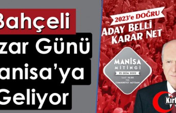 DEVLET BAHÇELİ MANİSA'YA GELİYOR