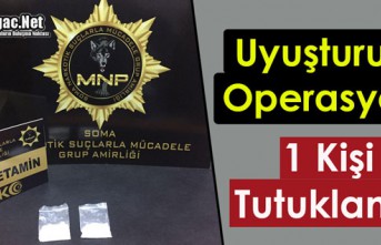 UYUŞTURUCU OPERASYONU 1 KİŞİ TUTUKLANDI