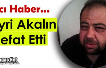 ACI HABER.. HAYRİ AKALIN VEFAT ETTİ