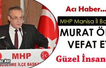 ACI HABER..MHP MANİSA İL BAŞKANI MURAT ÖNER VEFAT...