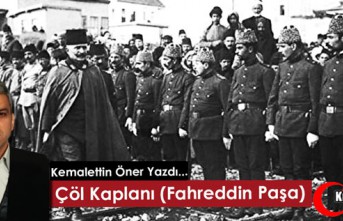 KEMALETTİN ÖNER "ÇÖL KAPLANI FAHREDDİN PAŞA"