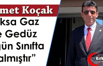 KOÇAK “AKSA GAZ ve GEDÜZ, BUGÜN SINIFTA KALMIŞLARDIR”