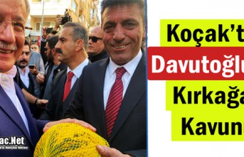 KOÇAK’TAN DAVUTOĞLU’NA KIRKAĞAÇ KAVUNU