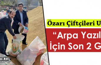 ÖZARI “ARPA YAZILIMI İÇİN SON 2 GÜN”