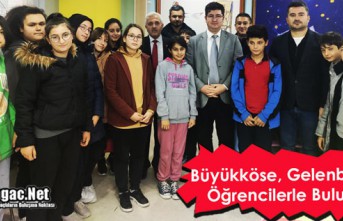 BÜYÜKKÖSE GELENBE’DE ÖĞRENCİLERLE BULUŞTU