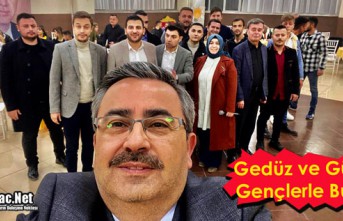 GEDÜZ ve GÜNGÖR GENÇLERLE BULUŞTU