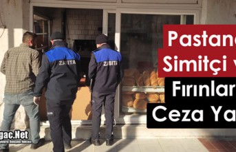 PASTANE, SİMİTÇİ ve FIRINLARA CEZA YAĞDI