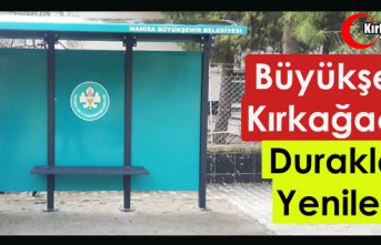 BÜYÜKŞEHİR KIRKAĞAÇ'TA DURAKLARI YENİLEDİ