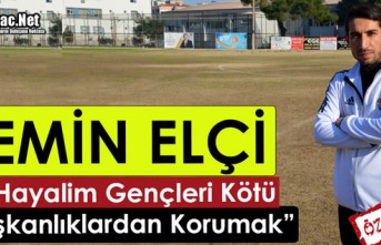 GENÇ BAŞKAN ELÇİ “EN BÜYÜK HAYALİM GENÇLERİ...