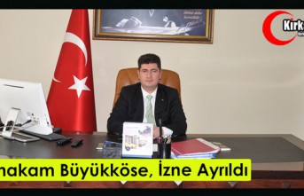 KAYMAKAM BÜYÜKKÖSE İZNE AYRILDI