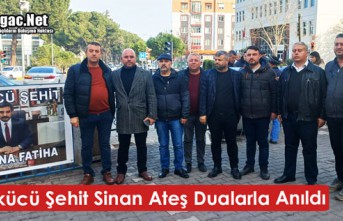 ÜLKÜCÜ ŞEHİT SİNAN ATEŞ DUALARLA ANILDI