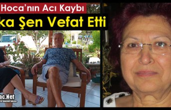 ACI HABER…ŞEFİKA ŞEN VEFAT ETTİ