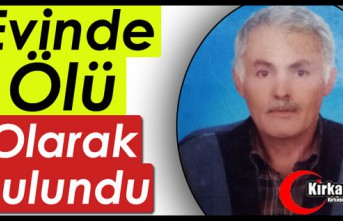 EVİNDE ÖLÜ OLARAK BULUNDU