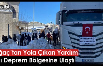 KIRKAĞAÇ’TAN YOLA ÇIKAN YARDIM TIRLARI DEPREM BÖLGESİNE ULAŞTI