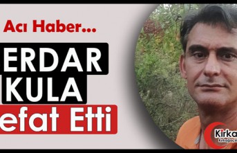 ACI HABER… SERDAR KULA VEFAT ETTİ