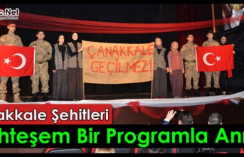 ÇANAKKALE ŞEHİTLERİ MUHTEŞEM BİR PROGRAMLA ANILDI