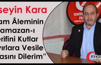 KARA “İSLAM ÂLEMİNİN RAMAZAN-I ŞERİFİNİ KUTLAR, HAYIRLARA VESİLE OLMASINI DİLERİM"