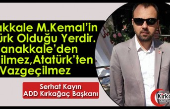 KAYIN "ÇANAKKALE GEÇİLMEZ, ATATÜRK'TEN VAZGEÇİLMEZ" 