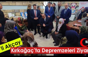 MHP’Lİ AKÇAY, KIRKAĞAÇ’TA DEPREMZEDELERİ...