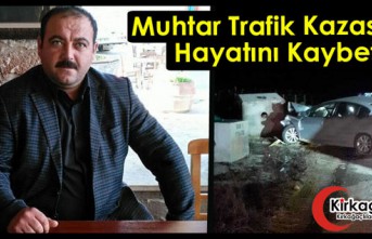 MUHTAR TRAFİK KAZASINDA HAYATINI KAYBETTİ