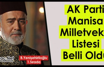 AK PARTİ MANİSA MİLLETVEKİLİ ADAY LİSTESİ BELLİ OLDU