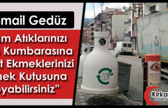 GEDÜZ “CAM ATIKLARINIZI CAM KUMBARALARINA, BAYAT EKMEKLERİNİZİ EKMEK KUTUSUNA KOYABİLİRSİNİZ”