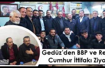 GEDÜZ’DEN BBP ve REFAH’A CUMHUR İTTİFAKI ZİYARETİ