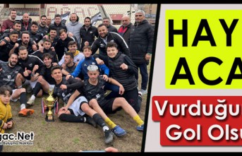 HAYDİ ACAR…VURDUĞUNUZ GOL OLSUN