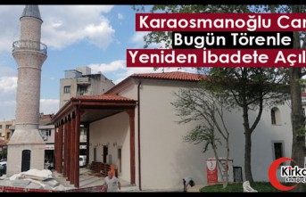 KARAOSMANOĞLU CAMİİ YENİDEN İBADETE AÇILIYOR