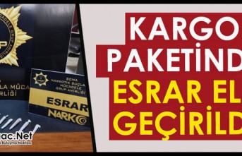 KARGO PAKETİNDE ESRAR ELE GEÇİRİLDİ