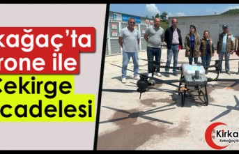 KIRKAĞAÇ’TA DRONE İLE ÇEKİRGE MÜCADELESİ