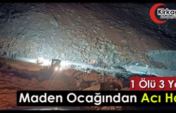 MADEN OCAĞINDAN ACI HABER 1 ÖLÜ 3 YARALI