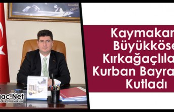 BÜYÜKKÖSE KIRKAĞAÇLILARIN KURBAN BAYRAMINI KUTLADI