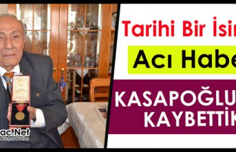 ACI HABER.. KASAPOĞLU’NU KAYBETTİK