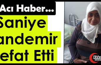 ACI HABER..SANİYE KANDEMİR HAYATINI KAYBETTİ