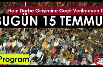 BUGÜN 15 TEMMUZ.. İŞTE PROGRAM