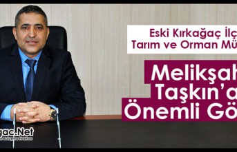 ESKİ İLÇE TARIM ve ORMAN MÜDÜRÜ TAŞKIN’A ÖNEMLİ GÖREV