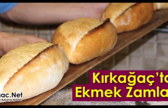 KIRKAĞAÇ’TA EKMEK ZAMLANDI