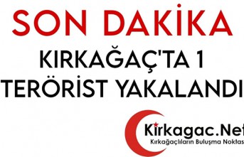 SON DAKİKA…KIRKAĞAÇ’TA BİR TERÖRİST YAKALANDI